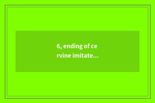 6, ending of cervine imitate game?