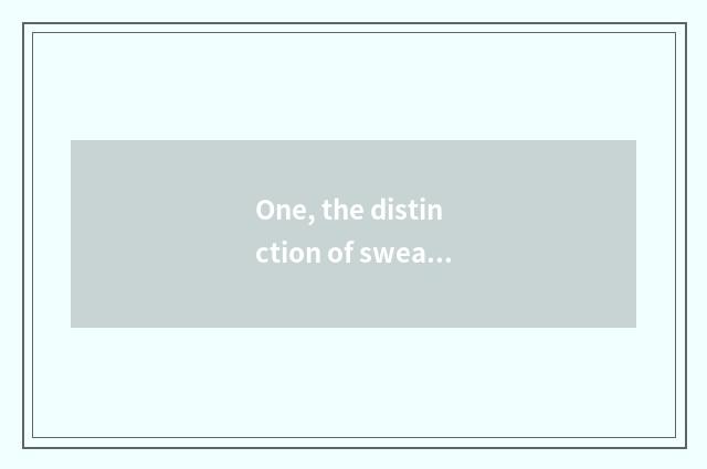 One, the distinction of sweat evaporate bed and sweat evaporate room?