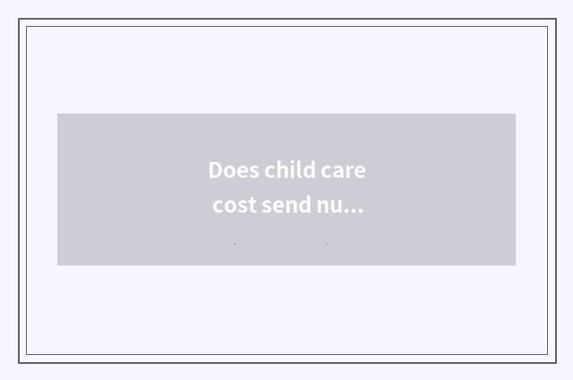 Does child care cost send nursery governess?