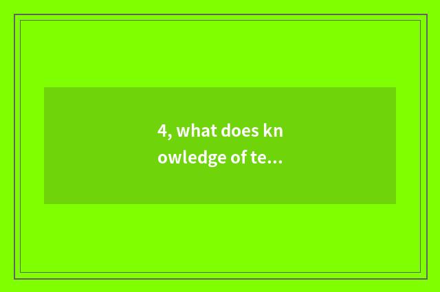 4, what does knowledge of teenage mental health have?