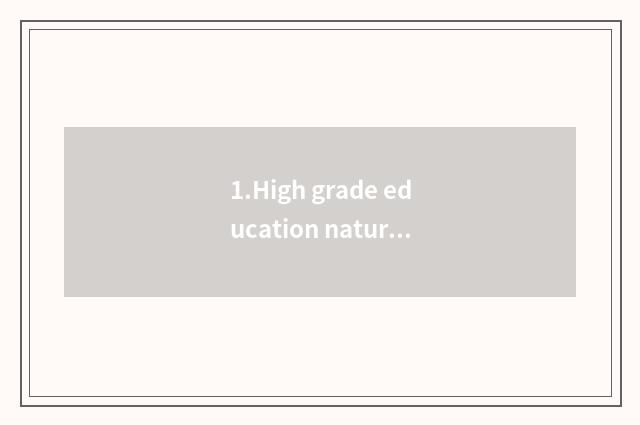 1.High grade education natural resources