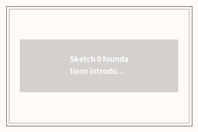 Sketch 0 foundations introduction?