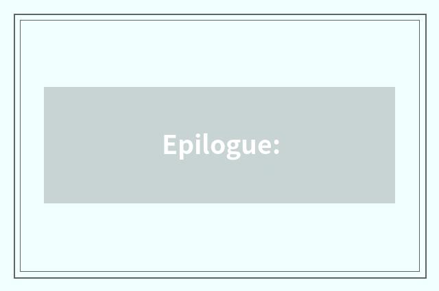 Epilogue: