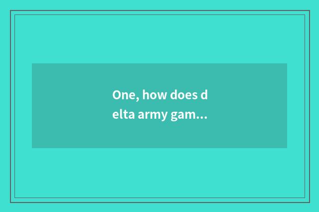 One, how does delta army game download?