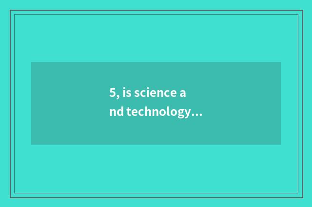 5, is science and technology of several standing grain returned rely on chart?