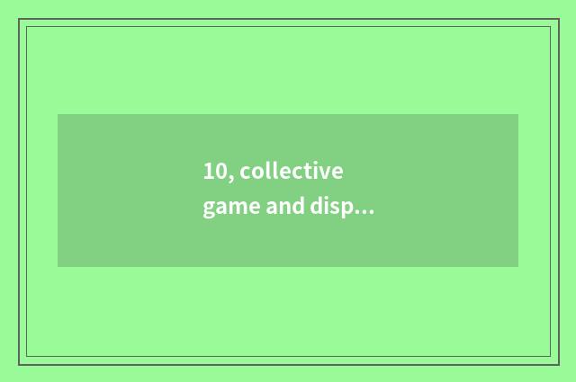 10, collective game and dispersive game distinction?