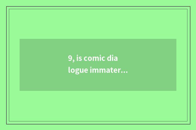 9, is comic dialogue immaterial culture bequest directory?