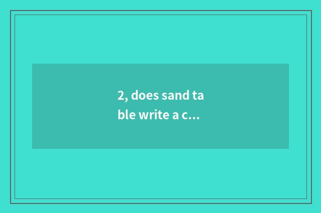 2, does sand table write a composition which have those who groom?