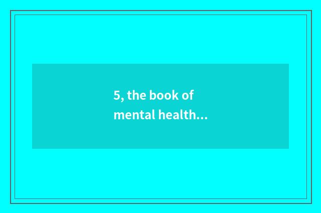 5, the book of mental health?