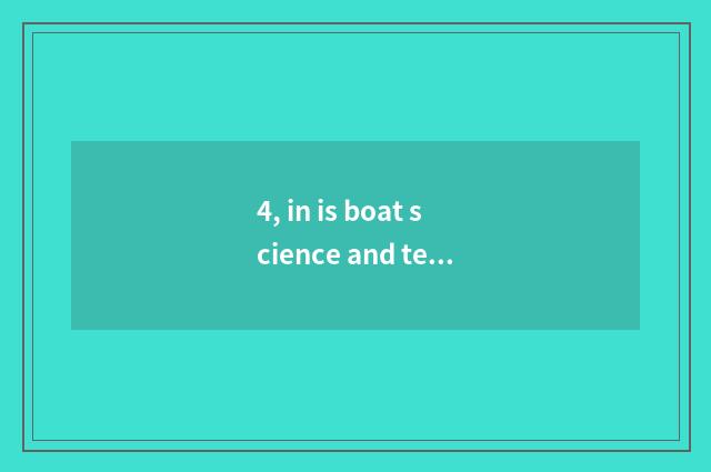 4, in is boat science and technology medium word head?