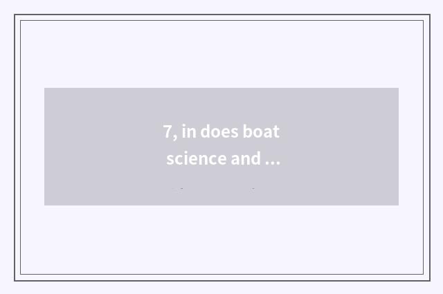 7, in does boat science and technology have three-year institution of higher lea