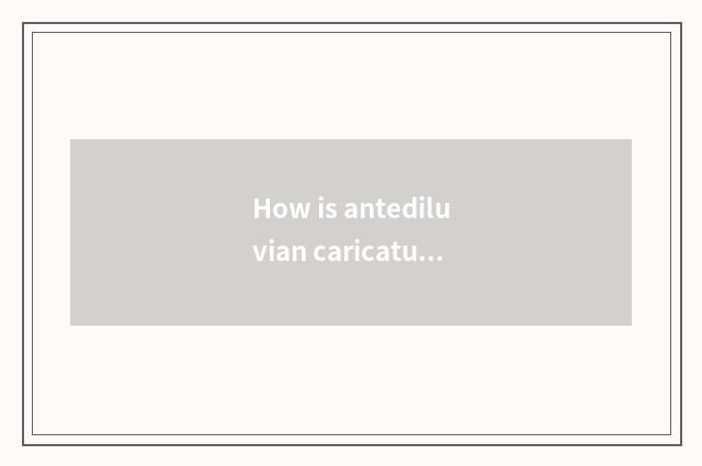How is antediluvian caricature picture patted?