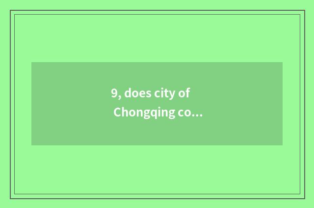 9, does city of Chongqing constant old culture plan to contain population?
