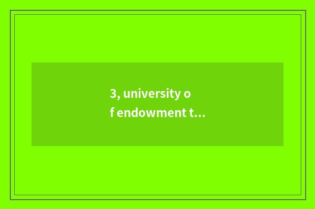 3, university of endowment this world?