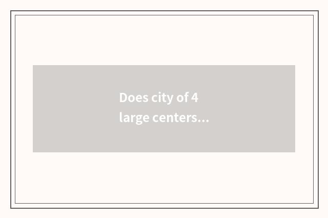 Does city of 4 large centers rank Xi'an?