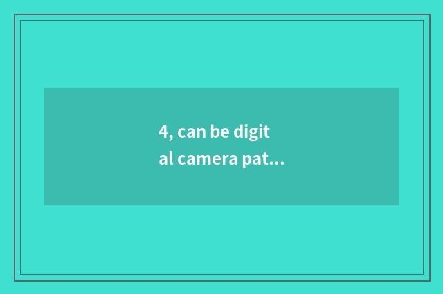 4, can be digital camera patted much further?