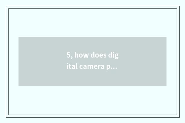 5, how does digital camera pat United States colour?
