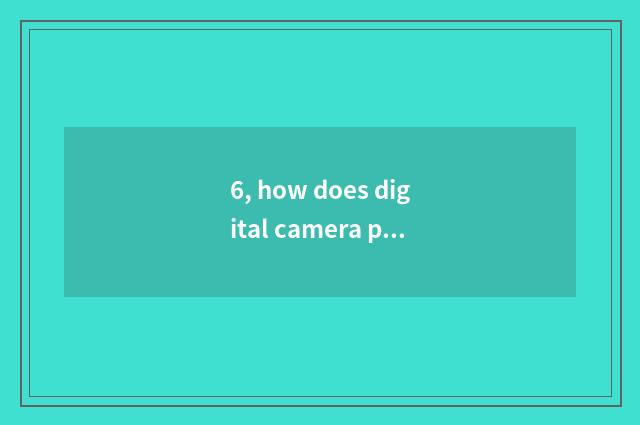 6, how does digital camera pat sky?