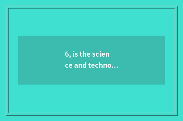 6, is the science and technology that collect a top bibcock?