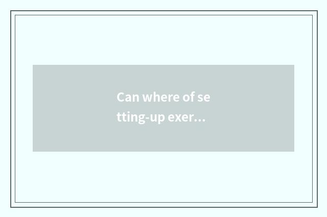 Can where of setting-up exercise video download?