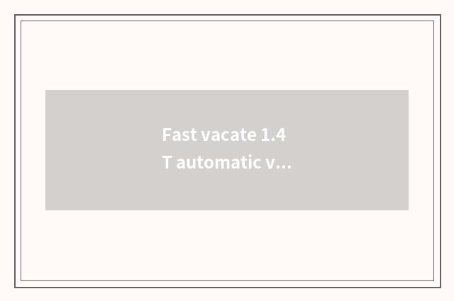 Fast vacate 1.4T automatic vogue and hand to move luxurious, choose which good?