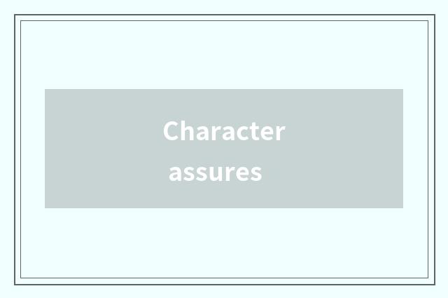 Character assures