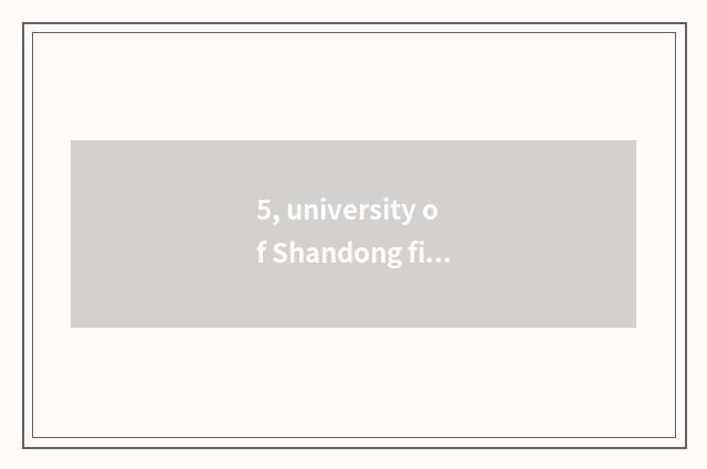 5, university of Shandong finance and economics 2022 one's deceased father grind
