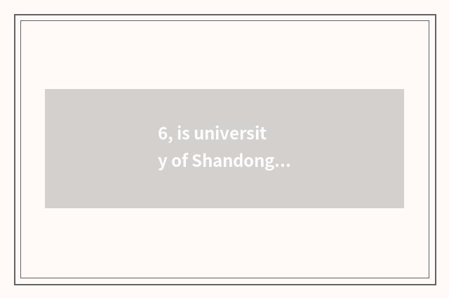 6, is university of Shandong finance and economics taken an examination of grind