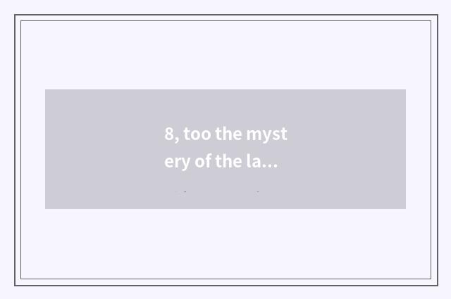 8, too the mystery of the lake?