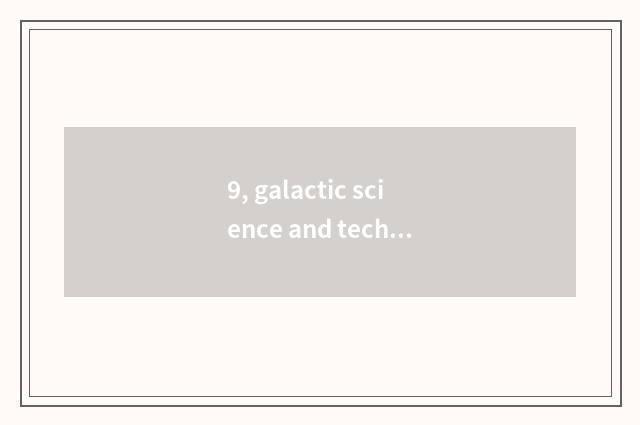 9, galactic science and technology, course of study of buy of the natural bonds 