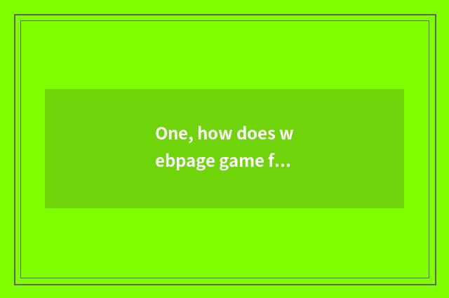 One, how does webpage game fight Luo Daliu to upgrade quickly?