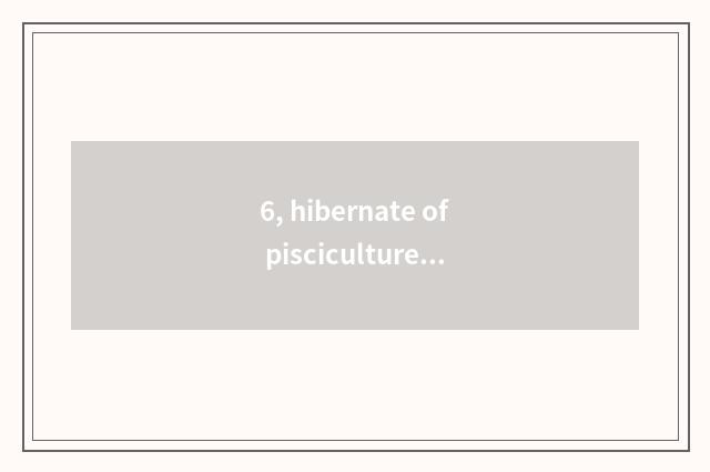 6, hibernate of pisciculture of made of baked clay crock?
