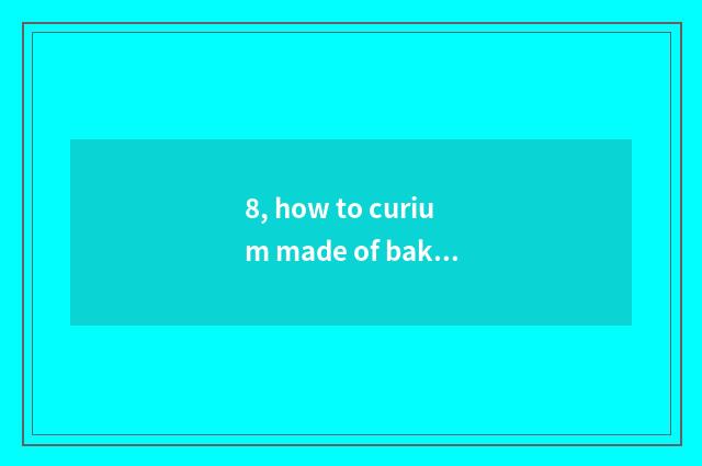 8, how to curium made of baked clay crock?