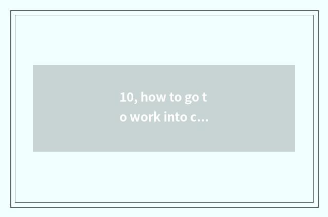 10, how to go to work into culture bureau?