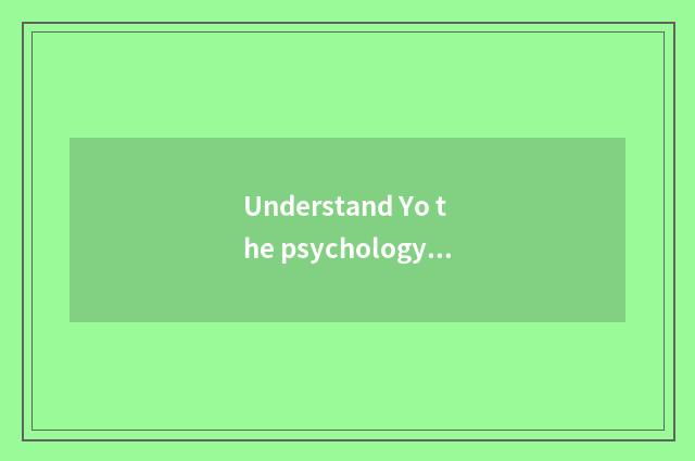 Understand Yo the psychology of the person of classics?