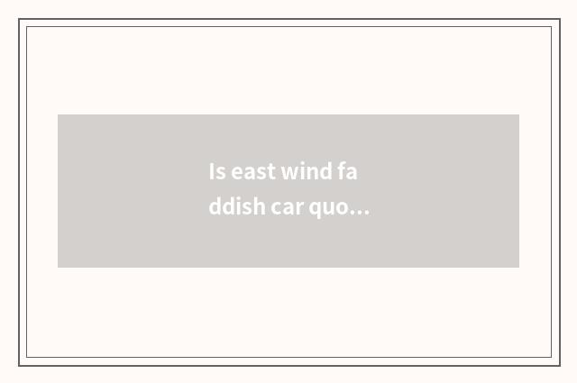Is east wind faddish car quoted price?