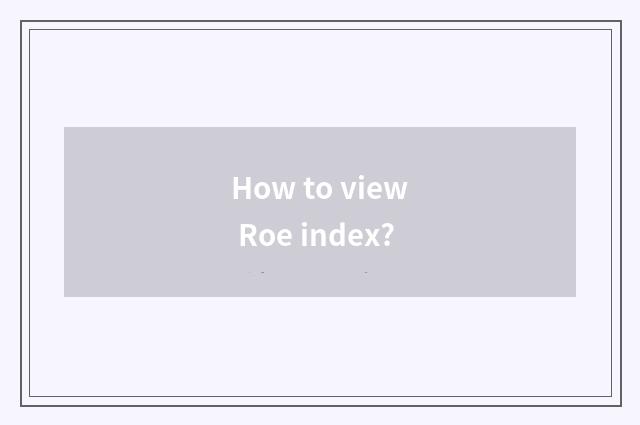 How to view Roe index?