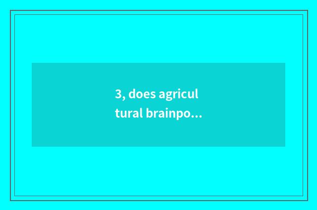 3, does agricultural brainpower help working summary up into village side?