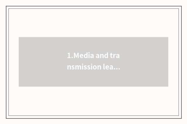 1.Media and transmission learn