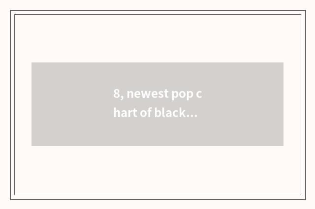 8, newest pop chart of black unreal novel?
