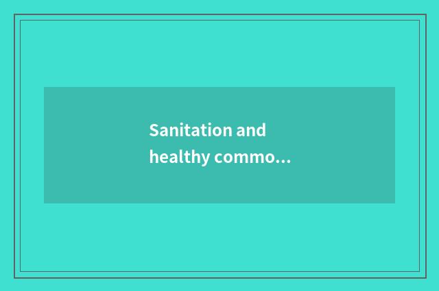 Sanitation and healthy common sense?