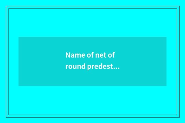 Name of net of round predestined relationship what meaning?