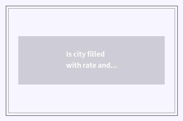 Is city filled with rate and static city to be filled with the distinction of ra
