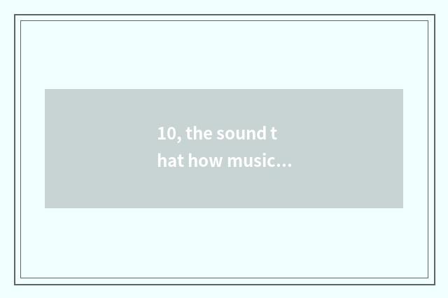 10, the sound that how musical MP3 downloads MP3 format?