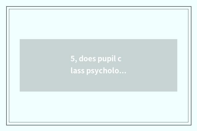 5, does pupil class psychology coach how is record sheet filled? Does content in