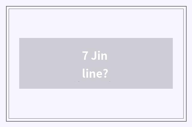 7 Jin line?
