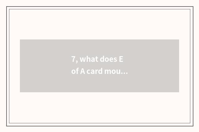 7, what does E of A card mouth block buccal FE to block a mouth to have to disti
