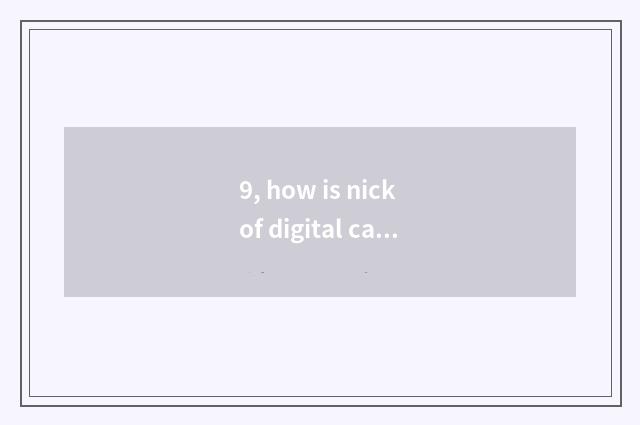9, how is nick of digital camera camera lens repaired?