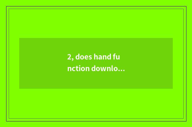 2, does hand function download hall of game of couplet numerous world?