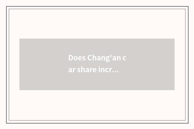 Does Chang'an car share increase endowment spread imply what?